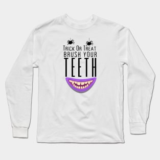 Trick Or Treat Brush Your Teeth Long Sleeve T-Shirt